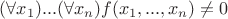$(\forall x_1)...(\forall x_n)f(x_1,...,x_n)\neq 0$ $(\forall x_1)...(\forall x_n)f(x_1,...,x_n)\neq 0$