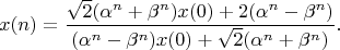 $$
x(n) = \frac{\sqrt{2}(\alpha^n+\beta^n)x(0) + 2(\alpha^n-\beta^n)}{(\alpha^n-\beta^n)x(0) + \sqrt{2}(\alpha^n+\beta^n)}.
$$