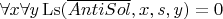 $\forall x \forall y \operatorname{Ls}(\overline{AntiSol}, x, s, y) = 0$