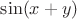 $\sin (x+y)$