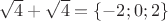 $\sqrt{4}+\sqrt{4}=\left\{-2;0;2\right\}$