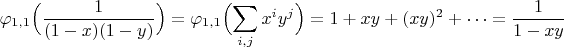 $$
\varphi_{1,1}\Bigl( \frac{1}{(1-x)(1-y)} \Bigr)=\varphi_{1,1}\Bigl( \sum_{i,j} x^i y^j\Bigr)  =1+xy+(xy)^2+ \cdots =\frac{1}{1-xy}
$$