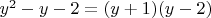 $y^2-y-2 = (y+1)(y-2)$
