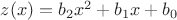 $z(x) = b_2x^2 + b_1x + b_0$
