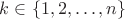 $k\in \{1,2,\dots,n\}$