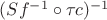 $(Sf^{-1} \circ \tau c)^{-1}$