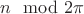 $n\mod2\pi$ $n\mod2\pi$