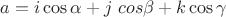 $a = i\cos\alpha + j\ cos\beta + k \cos\gamma $