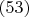 $(53)$