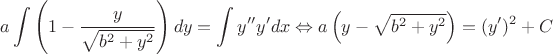$$ a \int  \left (1 - \dfrac{y}{\sqrt{b^{2}+y^2}} \right) dy = \int y'' y' dx \Leftrightarrow a \left (y - \sqrt{b^{2}+y^2} \right) = (y')^{2} + C$$
