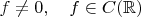$f\ne 0,\quad f\in C(\mathbb{R})$