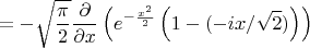 $$=-\sqrt{\frac{\pi}{2}}\frac{\partial}{\partial x}\left(e^{-\frac{x^2}{2}}\left(1-\erf(-ix/\sqrt{2})\right)\right)$$