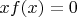 $xf(x)=0$