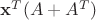 $\mathbf x^T(A+A^T)$