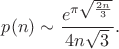 $$
p(n)\sim\frac{e^{\pi\sqrt{\frac{2n}3}}}{4n\sqrt 3}.
$$