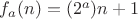 $f_a(n)=(2^a)n+1$
