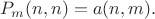 $$
P_m(n,n) = a(n,m).
$$