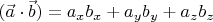 $(\vec{a}\cdot\vec{b})=a_x b_x+a_y b_y + a_z b_z$