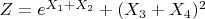 $Z = e^{X_1+X_2}+(X_3+X_4)^{2}$