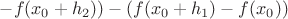 $-f(x_0+h_2))-(f(x_0+h_1)-f(x_0))$