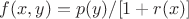 $f(x,y) = p(y)/[1 + r(x)]$