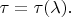 $\tau=\tau(\lambda).$