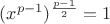 $(x^{p-1})^{\frac{p-1}{2}}=1$