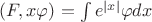 $(F,x\varphi) = \int e^{|x|}\varphi dx$