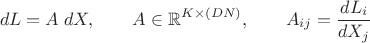 $$dL=A\;dX,\qquad A\in\mathbb{R}^{K\times(DN)},\qquad A_{ij}=\frac{dL_i}{dX_j}$$