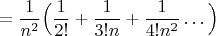 $$=\dfrac 1 {n^2} \Big( \dfrac 1 {2!}+ \dfrac{1}{ 3!n}+\dfrac 1 {4!n^2 }  \ldots\Big)$$