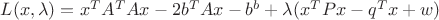 $L(x,\lambda)=x^TA^TAx-2b^TAx-b^b+\lambda(x^TPx-q^Tx+w)$