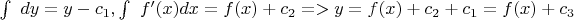 \int\ dy = y-c_1, \int\ f'(x)dx = f(x)+c_2 => y = f(x) +c_2+c_1 = f(x)+ c_3