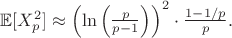 $ \mathbb{E}[X_p^2] \approx \left(\ln\left(\frac{p}{p - 1}\right)\right)^2 \cdot \frac{1 - 1/p}{p}. $