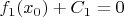 $f_1(x_0) + C_1 = 0$