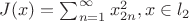 $ J(x)=\sum_{n=1}^{\infty} x_{2n}^2, x \in l_2$