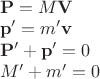 $\begin{array}{l}\mathbf P=M\mathbf V\\\mathbf p'=m'\mathbf v\\\mathbf P'+\mathbf p'=0\\M'+m'=0\end{array}$