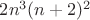 $2 n^3 (n + 2)^2$