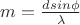 $m=\frac{dsin\phi}{\lambda}$