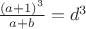 $\frac {(a+1)^3}{a+b} = d^3$ $\frac {(a+1)^3}{a+b} = d^3$