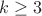 $k\ge{3}$