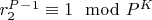$r_2^P^-^1\equiv 1\mod P^K$