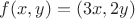 $f(x,y)=(3x,2y)$