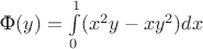 $\text{Ф}(y)=\int\limits_{0}^{1}(x^2y-xy^2)dx$