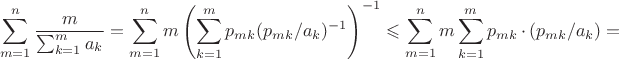 $$\sum_{m=1}^{n}\frac m{\sum_{k=1}^ma_k}=\sum_{m=1}^nm\left(\sum_{k=1}^mp_{mk}(p_{mk}/a_k)^{-1}\right)^{-1}\leqslant\sum_{m=1}^nm\sum_{k=1}^mp_{mk}\cdot(p_{mk}/a_k)=$$