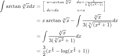 $$\begin{align*}
\int \arctan \sqrt[3] {x}dx & = \Big[^{\ u=\arctan \sqrt[3]{x} \hspace{10pt} du=\frac{1}{3\sqrt[3] {(x^2 -1)}}}_{\ dv={dx} \hspace{35pt} v=x}\Big]\\
& =x \arctan \sqrt[3]{x}-\displaystyle \int \frac{\sqrt[3]{x}}{3(\sqrt[3]{({x}^2+1)}}dx\\
& = \displaystyle{{\int{\frac{\sqrt[3]{x}}{3(\sqrt[3]{{x}^2}+1)}}}dx}\\
&=\frac{3}{2}(x^\frac{2}{3}-\log(x^\frac{2}{3}+1))
\end{align*}
$$