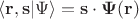 $\langle \mathbf r, \mathbf s|\Psi\rangle=\mathbf s\cdot\mathbf \Psi(\mathbf r)$