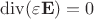 $\operatorname{div}(\varepsilon \mathbf E)=0$ $\operatorname{div}(\varepsilon \mathbf E)=0$