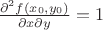 $\frac{\partial^2f(x_0,y_0)}{\partial x\partial y}=1$