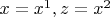 $x=x^1, z=x^2$