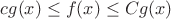 $cg(x)\le f(x)\le Cg(x)$